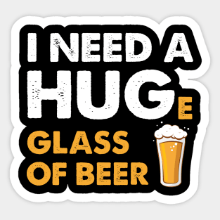 I need a huge glass of beer Sticker